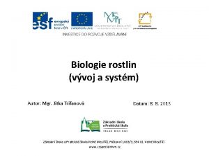 Biologie rostlin vvoj a systm Autor Mgr Jitka