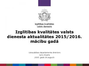 Izgltbas kvalittes valsts dienesta aktualittes 20152016 mcbu gad