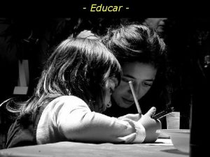 Educar é mostrar a vida a quem ainda não a viu