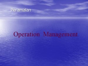 Peramalan Operation Management Apakah Peramalan itu Peramalan adalah