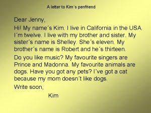 A letter to Kims penfriend Dear Jenny Hi