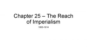 Chapter 25 the reach of imperialism