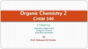 Organic Chemistry 2 CHEM 340 2 Credit hrs