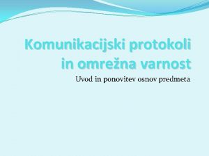 Komunikacijski protokoli in omrena varnost Uvod in ponovitev