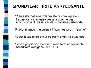 SPONDYLARTHRITE ANKYLOSANTE 2 me rhumatisme inflammatoire chronique en