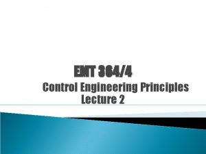 EMT 3644 Control Engineering Principles Lecture 2 2