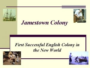 Jamestown Colony First Successful English Colony in the