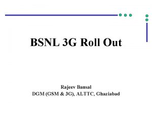 BSNL 3 G Roll Out Rajeev Bansal DGM