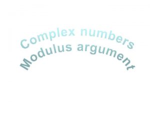 Complex numbers modulus argument KUS objectives BAT find