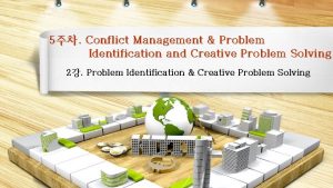 5 Conflict Management Problem Identification and Creative Problem