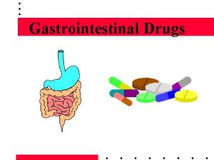 Gastrointestinal Drugs Antacids Neutralize stomach acids cause of