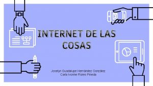 INTERNET DE LAS COSAS Joselyn Guadalupe Hernndez Gonzlez