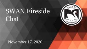 SWAN Fireside Chat November 17 2020 Agenda https