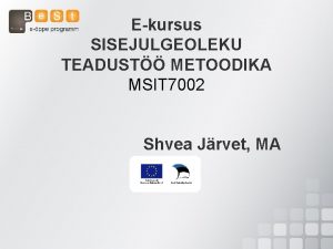 Ekursus SISEJULGEOLEKU TEADUST METOODIKA MSIT 7002 Shvea Jrvet