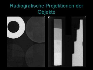 Radiografische Projektionen der Objekte Die Sensitivitt des Auges