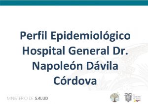 Perfil Epidemiolgico Hospital General Dr Napolen Dvila Crdova