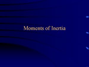 Moments of Inertia Moments of Inertia area position
