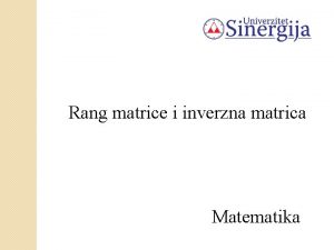 Rang matrice i inverzna matrica Matematika Rang matrice