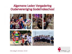 Algemene Leden Vergadering Oudervereniging Godelindeschool Dinsdag 8 oktober