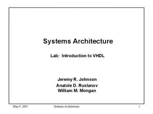 Systems Architecture Lab Introduction to VHDL Jeremy R