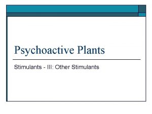 Psychoactive Plants Stimulants III Other Stimulants Stimulants o