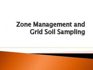 Zone Management and Grid Soil Sampling Soil Sample