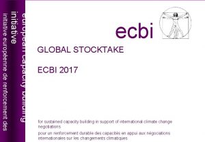 GLOBAL STOCKTAKE ECBI 2017 for sustained capacity building