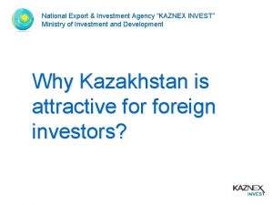 National Export Investment Agency KAZNEX INVEST Ministry of