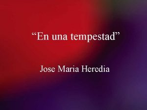 En una tempestad Jose Maria Heredia Datos biogrficos