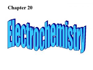 Chapter 20 Overview OxidationReduction reactions Balancing Redox Reactions