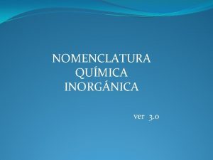 NOMENCLATURA QUMICA INORGNICA ver 3 0 METALES Conocimiento