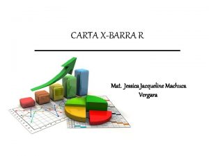 CARTA XBARRA R Mat Jessica Jacqueline Machuca Vergara