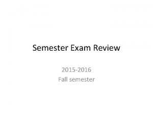 Semester Exam Review 2015 2016 Fall semester UNIT