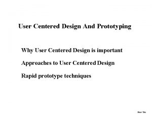 User Centered Design And Prototyping Why User Centered
