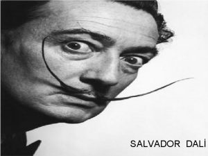 SALVADOR DAL Yllar nce bir gn spanyada Salvador