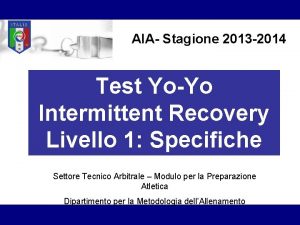 AIA Stagione 2013 2014 Test YoYo Intermittent Recovery