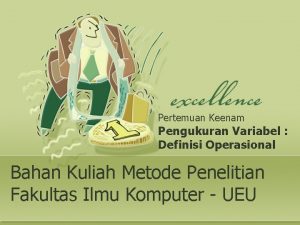 Pertemuan Keenam Pengukuran Variabel Definisi Operasional Bahan Kuliah