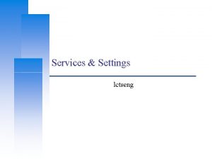 Services Settings lctseng Basic Knowledge about Services For