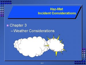 HazMat Incident Considerations n Chapter 3 Weather Considerations