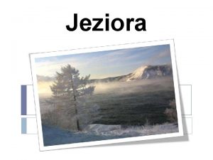 Jeziora Co to jezioro Jezioro naturalny rdldowy zbiornik