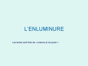 LENLUMINURE Les textes sont tirs de science et