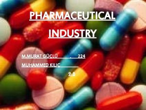 PHARMACEUTICAL INDUSTRY M MURAT GL 224 MUHAMMED KILI