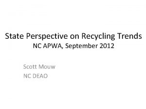 State Perspective on Recycling Trends NC APWA September