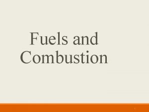 Fuels and Combustion 1 INTRODUCTION A fuel is
