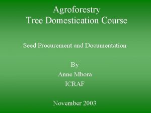 Agroforestry Tree Domestication Course Seed Procurement and Documentation