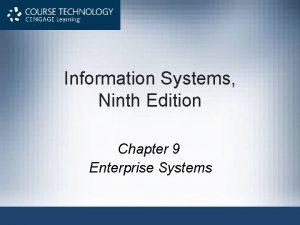Information Systems Ninth Edition Chapter 9 Enterprise Systems