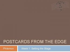 POSTCARDS FROM THE EDGE Philemon Week 1 Setting