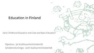 Education in Finland Early Childhood Education and Care