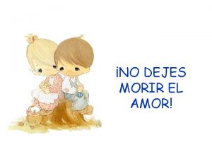 No dejes morir el amor