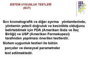 SSTEM UYGUNLUK TESTLER SUT Sv kromatografik ve dier